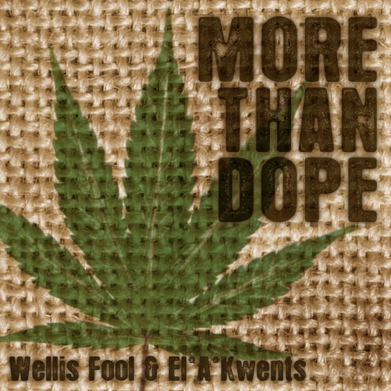 Wellis Fool & El*A*Kwents - More Than Dope Single